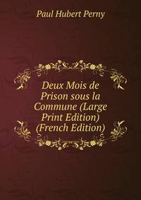 Deux Mois de Prison sous la Commune (Large Print Edition) (French Edition)