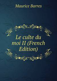 Le culte du moi II (French Edition)