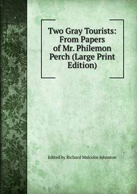 Two Gray Tourists: From Papers of Mr. Philemon Perch (Large Print Edition)