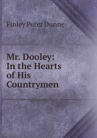 Mr. Dooley: In the Hearts of His Countrymen
