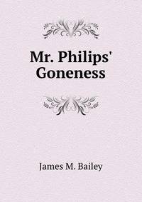 Mr. Philips' Goneness