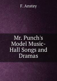 Mr. Punch's Model Music-Hall Songs and Dramas