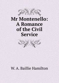 Mr Montenello: A Romance of the Civil Service