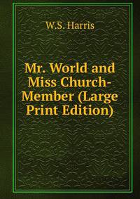 Mr. World and Miss Church-Member (Large Print Edition)