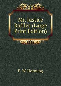 Mr. Justice Raffles (Large Print Edition)