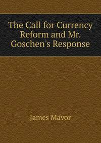 The Call for Currency Reform and Mr. Goschen's Response