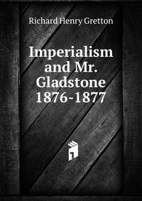 Imperialism and Mr. Gladstone 1876-1877