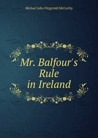 Mr. Balfour's Rule in Ireland