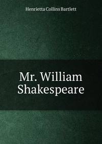 Mr. William Shakespeare