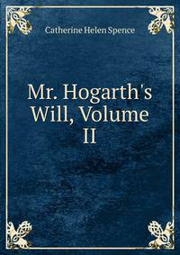 Mr. Hogarth's Will, Volume II