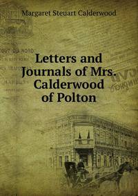 Letters and Journals of Mrs. Calderwood of Polton