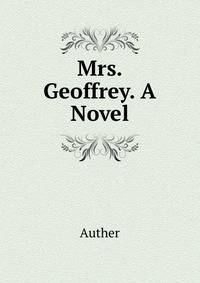 Mrs. Geoffrey. A Novel