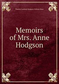 Memoirs of Mrs. Anne Hodgson