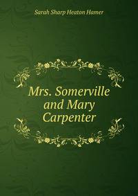 Mrs. Somerville and Mary Carpenter