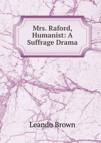Mrs. Raford, Humanist: A Suffrage Drama