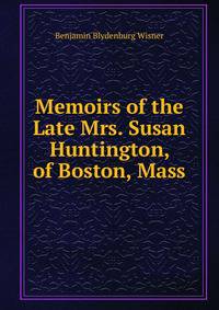 Memoirs of the Late Mrs. Susan Huntington, of Boston, Mass