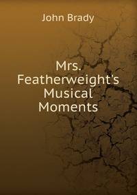Mrs. Featherweight's Musical Moments