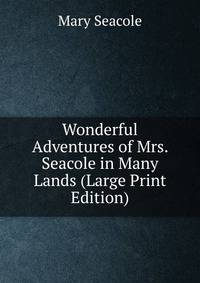 Wonderful Adventures of Mrs. Seacole in Many Lands (Large Print Edition)
