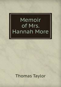 Memoir of Mrs. Hannah More.
