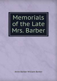 Memorials of the Late Mrs. Barber