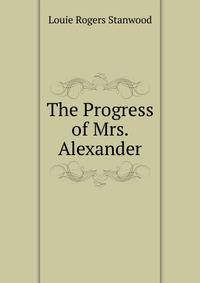 The Progress of Mrs. Alexander