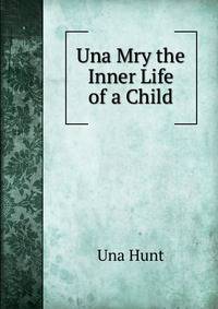 Una Mry the Inner Life of a Child