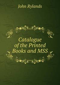 Catalogue of the Printed Books and MSS