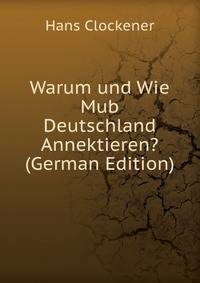 Warum und Wie Mub Deutschland Annektieren? (German Edition)