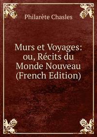 Murs et Voyages: ou, Recits du Monde Nouveau (French Edition)