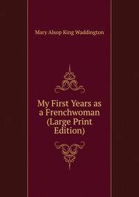 My First Years as a Frenchwoman (Large Print Edition)