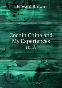 Cochin China and My Experiences in It