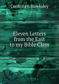 Eleven Letters from the East to my Bible Class
