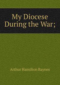 My Diocese During the War;