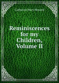 Reminiscences for my Children, Volume II