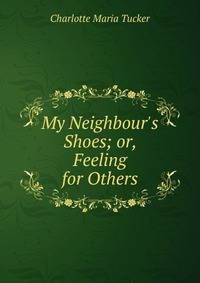 My Neighbour's Shoes; or, Feeling for Others