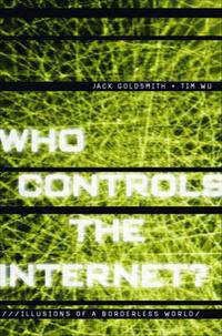 Who Controls the Internet: Illusions of a Borderless World