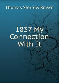 1837 My Connection With It