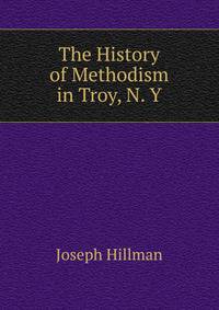 The History of Methodism in Troy, N. Y.