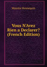 Vous N'Avez Rien a Declarer? (French Edition)