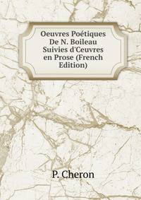 Oeuvres Po?tiques De N. Boileau Suivies d'Ceuvres en Prose (French Edition)