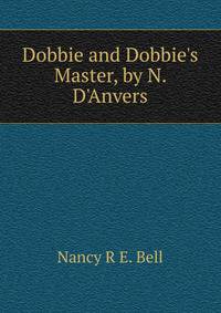Dobbie and Dobbie's Master, by N. D'Anvers
