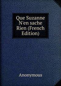Que Suzanne N'en sache Rien (French Edition)