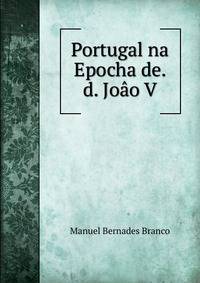 Portugal na Epocha de. d. Joao V