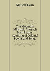 The Mountain Minstrel; Clarsach Nam Beann: Counting of Original Poems and Songs