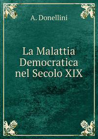 La Malattia Democratica nel Secolo XIX.