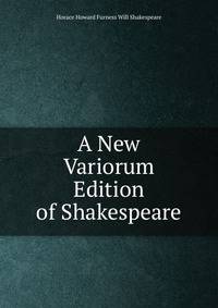 A New Variorum Edition of Shakespeare