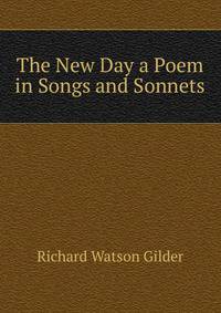 The New Day a Poem in Songs and Sonnets