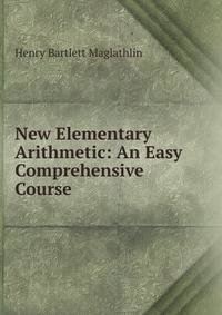 New Elementary Arithmetic: An Easy Comprehensive Course