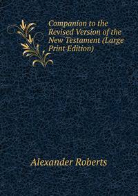 Companion to the Revised Version of the New Testament (Large Print Edition)