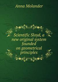 Scientific Sloyd, a new original system founded on geometrical principles